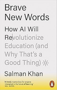 Brave New Words: How AI Will Revolutionize Education (and Why That’s a Good Thing)